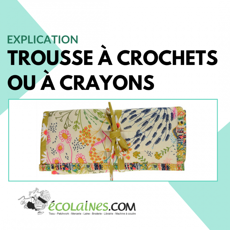 Tuto de couture - Trousse à crochets ou à crayons